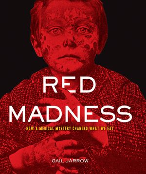 Red Madness: How a Medical Mystery Changed What We Eat image number 0