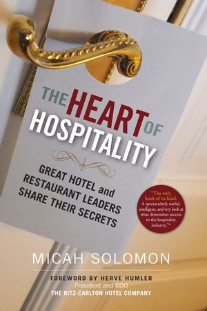 The Heart of Hospitality: Great Hotel and Restaurant Leaders Share Their Secrets image number 0