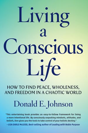Living a Conscious Life: How to Find Peace, Wholeness, and Freedom in a Chaotic World image number 0