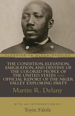 The Condition, Elevation, Emigration, and Destiny of the Colored People of the United States and Official Report of the Niger Valley Exploring Party image number 0