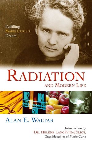 Radiation and Modern Life: Fulfilling Marie Curie's Dream image number 0