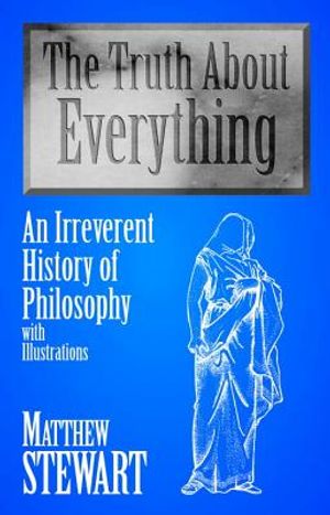 The Truth about Everything: An Irreverent History of Philosophy with Illustrations image number 0