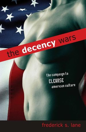 The Decency Wars: The Campaign to Cleanse American Culture image number 0