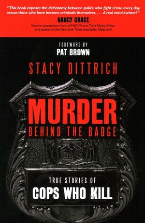 Murder Behind the Badge: True Stories of Cops Who Kill image number 0