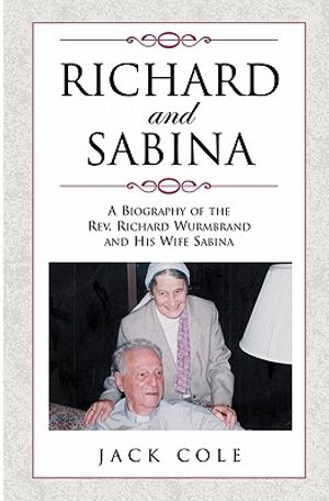 Richard and Sabina: A Biography Of The Rev. Richard Wurmbrand And His Wife Sabina image number 0