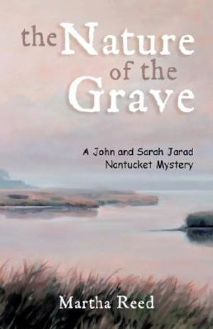 The Nature of the Grave: A John and Sarah Jarad Nantucket Island Mystery image number 0