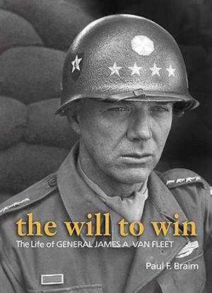 The Will to Win: The Life of Gen. James A. Van Fleet image number 0