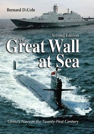 The Great Wall at Sea, Second Edition: China's Navy in the Twenty-First Century image number 0