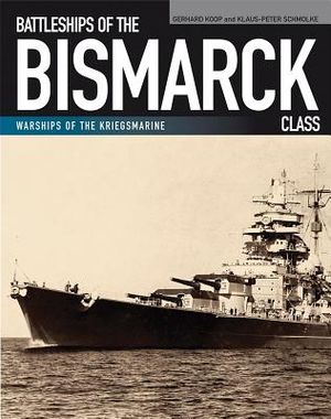 Battleships of the Bismarck Class: Bismarck and Tirpitz: Culmination and Finale of German Battleship Construction image number 0