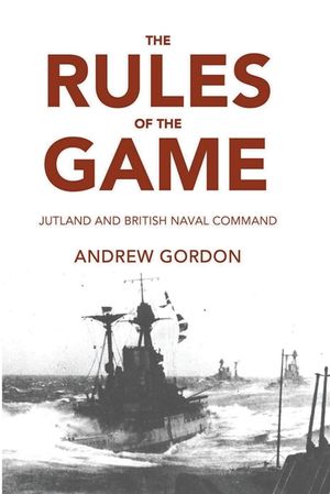 The Rules of the Game: Jutland and British Naval Command image number 0
