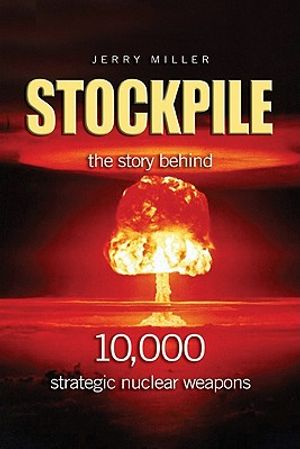 Stockpile: The Story Behind 10,000 Strategic Nuclear Weapons image number 0