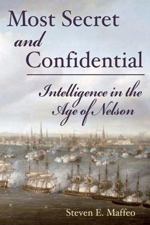 Most Secret and Confidential: Intelligence in the Age of Nelson image number 0