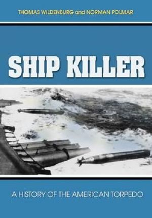 Ship Killer: A History of the American Torpedo image number 0