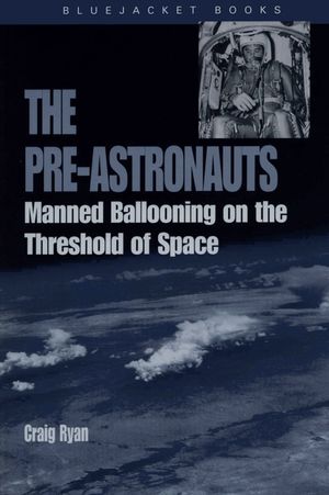 Pre-Astronauts: Manned Ballooning on the Threshold of Space image number 0