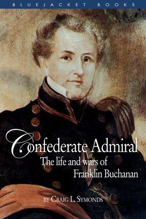 Confederate Admiral: The Life and Wars of Franklin Buchanan image number 0