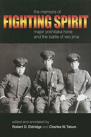 Fighting Spirit: The Memoirs of Major Yoshitaka Horie and the Battle of Iwo Jima image number 0