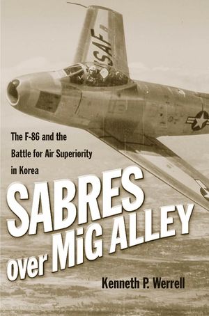 Sabres Over MIG Alley: The F-86 and the Battle for Air Superiority in Korea image number 0