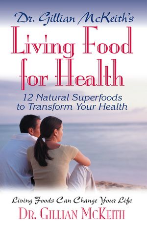 Dr. Gillian McKeith's Living Food for Health image number 0