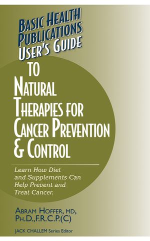 User's Guide to Natural Therapies for Cancer Prevention and Control image number 0