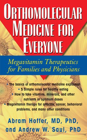 Orthomolecular Medicine for Everyone: Megavitamin Therapeutics for Families and Physicians image number 0