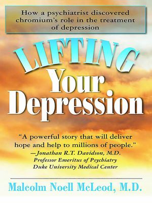 Lifting Your Depression: How a Psychiatrist Discovered Chromium's Role in the Treatment of Depression image number 0