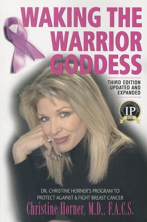 Waking the Warrior Goddess: Dr. Christine Horner's Program to Protect Against & Fight Breast Cancer image number 0