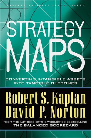 Strategy Maps: Converting Intangible Assets Into Tangible Outcomes image number 0