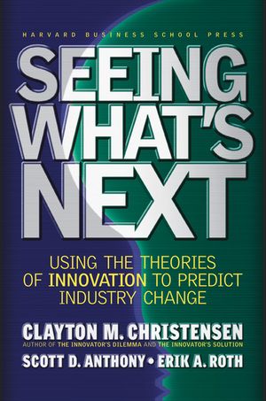 Seeing What's Next: Using the Theories of Innovation to Predict Industry Change image number 0