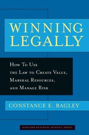 Winning Legally: How to Use the Law to Create Value, Marshal Resources, and Manage Risk image number 0