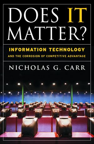 Does It Matter?: Information Technology and the Corrosion of Competitive Advantage image number 0