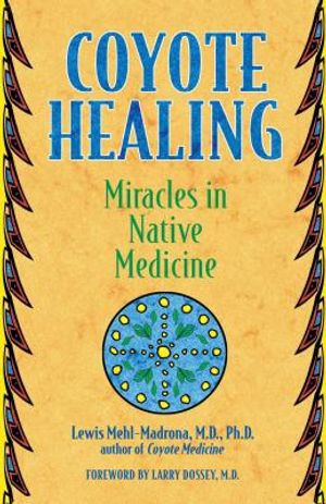 Coyote Healing: Miracles in Native Medicine image number 0