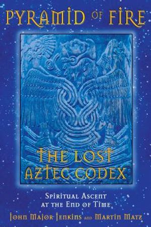 Pyramid of Fire: The Lost Aztec Codex: Spiritual Ascent at the End of Time image number 0