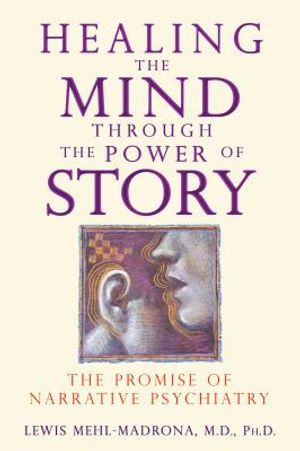 Healing the Mind Through the Power of Story: The Promise of Narrative Psychiatry image number 0