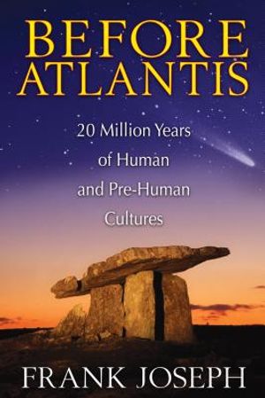 Before Atlantis: 20 Million Years of Human and Pre-Human Cultures image number 0
