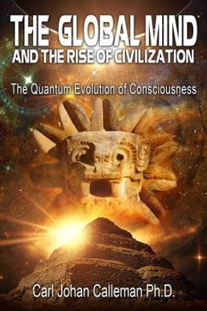 The Global Mind and the Rise of Civilization: The Quantum Evolution of Consciousness image number 0