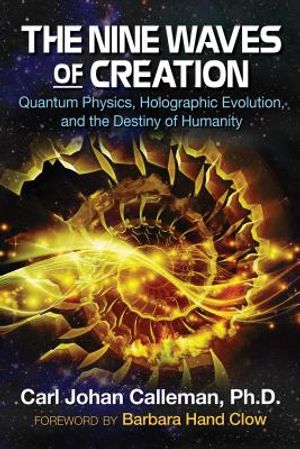 The Nine Waves of Creation: Quantum Physics, Holographic Evolution, and the Destiny of Humanity image number 0