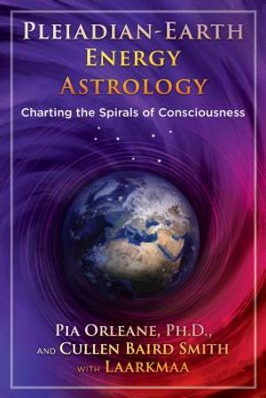 Pleiadian Earth Energy Astrology: Charting the Spirals of Consciousness image number 0