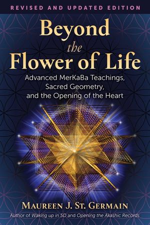 Beyond the Flower of Life: Advanced Merkaba Teachings, Sacred Geometry, and the Opening of the Heart image number 0