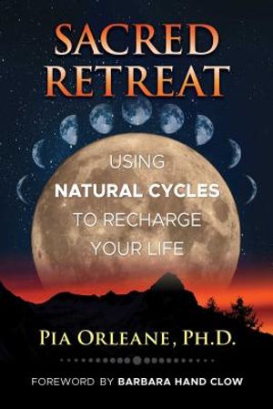 Sacred Retreat: Using Natural Cycles to Recharge Your Life image number 0