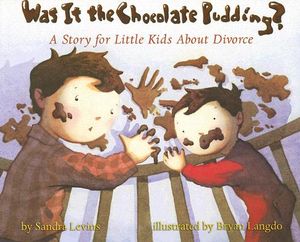 Was It the Chocolate Pudding?: A Story for Little Kids about Divorce image number 0