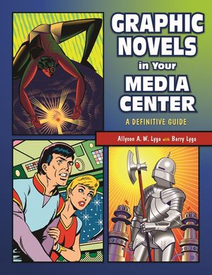 Graphic Novels in Your Media Center: A Definitive Guide image number 0
