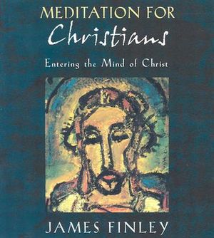 Meditation for Christians: Entering the Mind of Christ image number 0