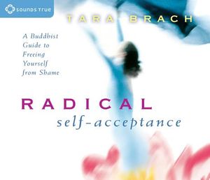 Radical Self-Acceptance: A Buddhist Guide to Freeing Yourself from Shame image number 0