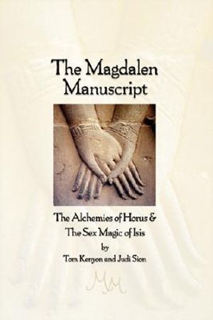 The Magdalen Manuscript: The Alchemies of Horus & the Sex Magic of Isis image number 0