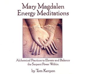 Mary Magdalen Energy Meditations: Alchemical Practices to Elevate and Balance the Serpent Power Within image number 0