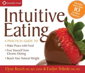 Intuitive Eating: A Practical Guide To: * Make Peace with Food* Free Yourself from Chronic Dieting* Reach Your Natural Weight image number 0