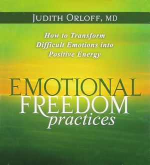 Emotional Freedom Practices: How to Transform Difficult Emotions Into Positive Energy image number 0