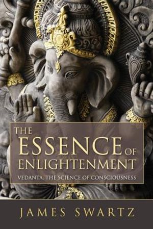 The Essence of Enlightenment: Vedanta, the Science of Consciousness image number 0
