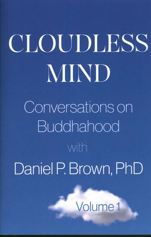 Cloudless Mind: Conversations on Buddhahood with Daniel P Brown, PhD Volume 1 image number 0