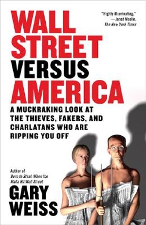 Wall Street Versus America: A Muckraking Look at the Thieves, Fakers, and Charlatans Who Are Ripping You Off image number 0